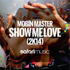 Mobin Master - Show Me Love 2K14 (Safari Main Stage mix) OUT NOW