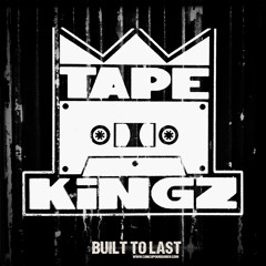 TAPE KINGZ - BUILT TO LAST MIX