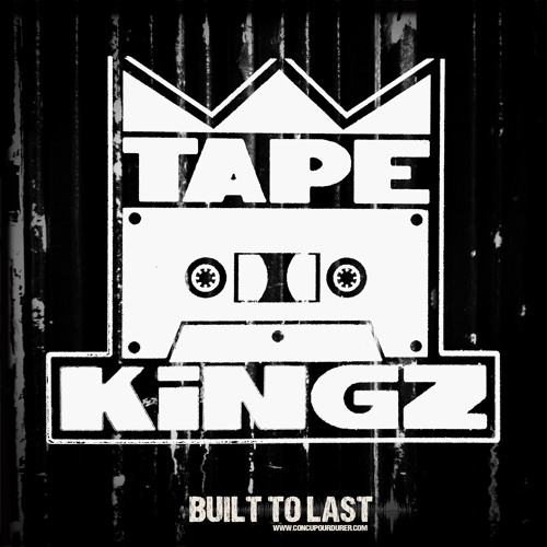 TAPE KINGZ - BUILT TO LAST MIX