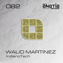 WALID MARTINEZ_IndianoTech_(Original Mix) Out Now On Beatport