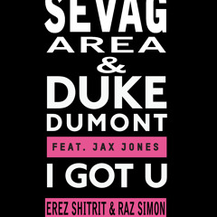 Sevag Area & Duke Dumont - I Got You (Erez Shitrit & Raz Simon Mash-Up)