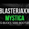 Blasterjaxx - Mystica (G-Buck's 5000* Bootleg)