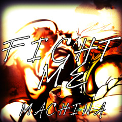 MACHINA - FIGHT ME [OUT 21. MARCH]
