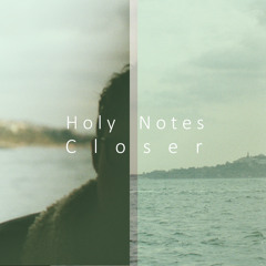 Holy Notes - Closer [FREE DOWNLOAD]