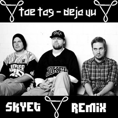 Toe Tag - Deja Vu (Skyet Remix)