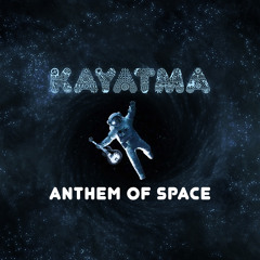 KAYATMA — Anthem Of Space