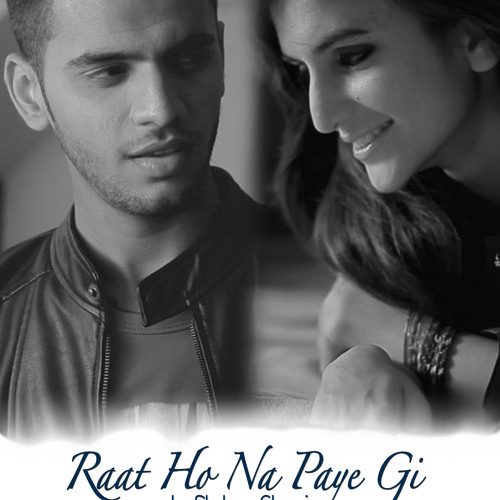 Raat Ho Na Paye Gi - Shehroz Ghouri