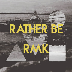 Rather Be//RMK