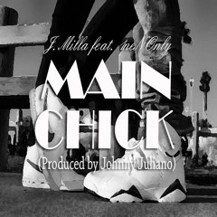 Main Chick ft. 1neNOnly (produced by Johnny Juliano)