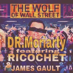 'Wolf Of Wall Street' by DR.MORIARTY ft. RICOCHET & James Gault