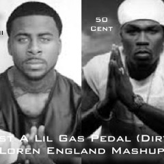 Sage The Gemini vs 50 Cent - Just A Lil Gas Pedal (Dirty) (Loren England Mashup)