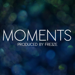 Moments(Prod. By Fre3ze)