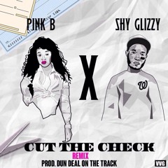 Cut The Check Remix ft. Shy Glizzy prod by DunDealOnTheTrack