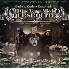 Pacho & Cirilo Ft Cosculluela – El Que Tenga Miedo Que Se Quite