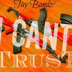 Tay Bandz - i Cant trust Freestyle