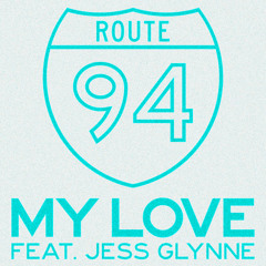 Route 94 - My Love Ft. Jess Glynne [KR$CHN Remix]