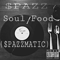 Soul Food ($PAZZMATIC)ft. Darion "D.R.E.A.M" Brown