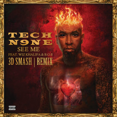 Tech N9ne - See Me x B.o.B x Wiz Khalifa (3D SMASH REMIX)