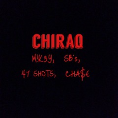 ChiRaq - M!K3Y, SBs, 47 SHOTS, CHA$E