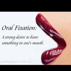 ORAL FIXATION