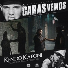Kendo Kaponi Ft Migue Da Real y delirious - Caras Vemos