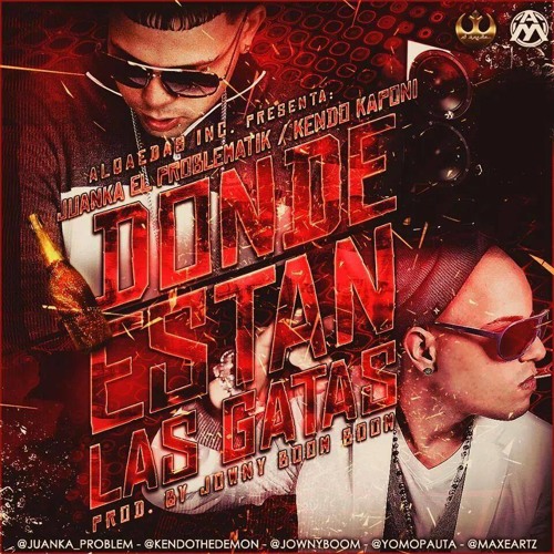 Stream Juanka El Problematik Ft Kendo Kaponi - Donde Estan Las Gatas by  reggaeton2014 | Listen online for free on SoundCloud