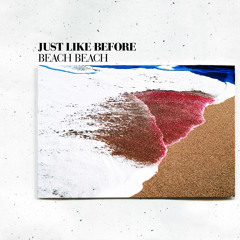 Beach Beach - Just Like Before