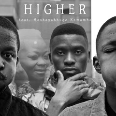 Higher Feat. Mashayabhuqe Kamamba