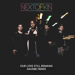 Next of Kin - Our Love Still Remains (Sausbei Remix)
