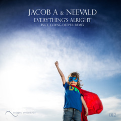 OUT NOW! Jacob A & Neevald - Everything's Alright (Going Deeper Remix)
