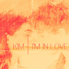 Kim- I'm In Love