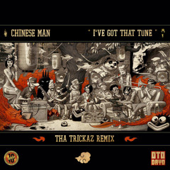 Chinese Man - I've Got That Tune (Tha Trickaz Remix)