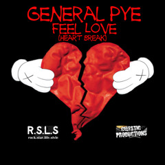 General Pye- Feel Love (Heart-Break)