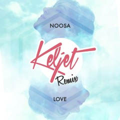 Noosa - Love (Keljet Remix)