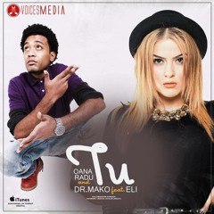 Oana Radu & Dr. Mako feat. Eli - Tu