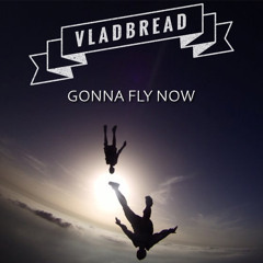 VladBread - Gonna fly now