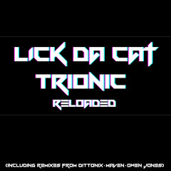 Lick Da Cat - Trionic (Dittonix Remix)