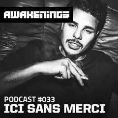 Awakenings Podcast #033 - Ici Sans Merci