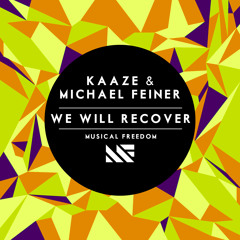 Kaaze & Michael Feiner - We Will Recover (Original Mix)[OUT NOW]
