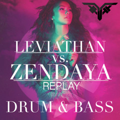 Leviathan - Replay (Zendaya) (Drum N Bass)