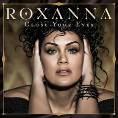 Roxanna - "Close Your Eyes"