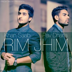 Rim Jhim - Khan Saab ft. Pav Dharia