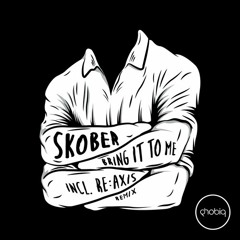 Skober - Bring It To Me (Original Mix)