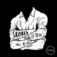 Skober - Bring It To Me (Re:Axis On That Mood Remix) [Phobiq]