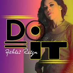 Ashlei Reign - Do It