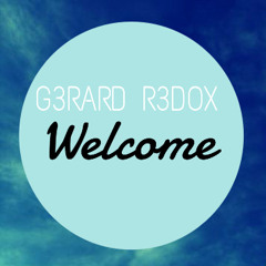Welcome (Official Mix) - G3RARD R3DOX {FREE DOWNLOAD}