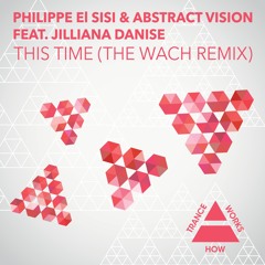 HTW0016 : Philippe El Sisi & Abstract Vision feat. Jilliana Danise - This Time (Wach Remix)