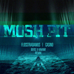 Flosstradamus Ft Casino - MoshPit (Kaviar x 8Er$ Remix)