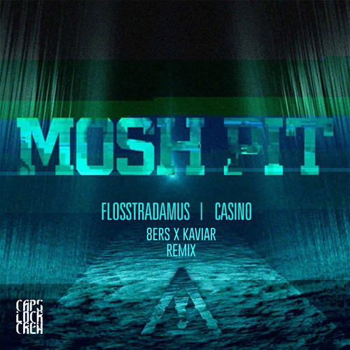 Flosstradamus - Moshpit Ft. Casino (8Er$ & K A V I A R Remix)