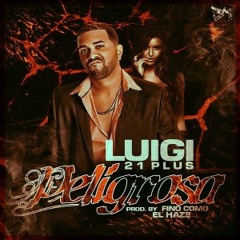 Peligrosa- LuiG 21 +